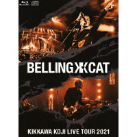 KIKKAWA　KOJI　LIVE　TOUR　2021　BELLING　CAT（完全生産限定盤）/Ｂｌｕ−ｒａｙ　Ｄｉｓｃ/WPZL-90250